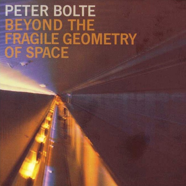 Beyond The Fragile Geometry Of Space - Peter Bolte